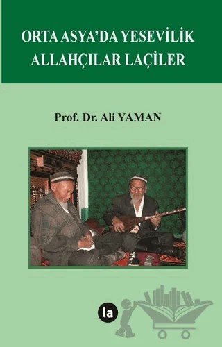 Orta Asya’da Yesevilik Allahçılar Laçiler – Ali Yaman – La Kitap kitap kapağı