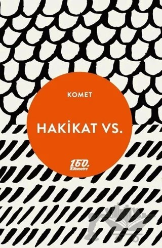 Hakikat Vs. – Komet – 160. Kilometre Yayınevi kitap kapağı