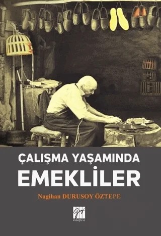 Çalışma Yaşamında Emekliler – Nagihan Durusoy Öztepe – Gazi Kitabevi kitap kapağı