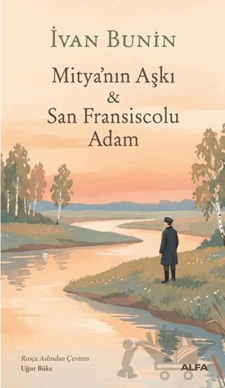 Mitya’nın Aşkı & San Fransiscolu Adam – Ivan Bunin – Alfa Yayınları kitap kapağı