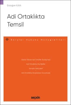 Adi Ortaklıkta Temsil – Borçlar Hukuku Monografileri – – Erdoğan Kaya – Seçkin Yayıncılık kitap kapağı