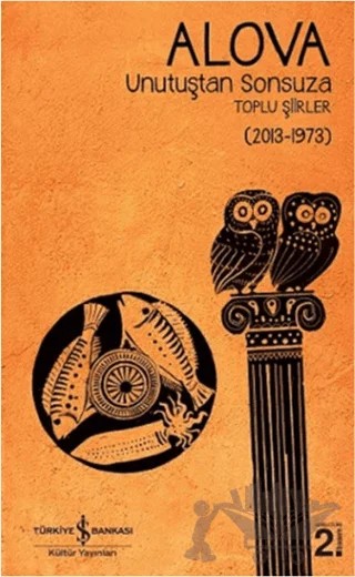 Unutuştan Sonsuza Toplu Şiirler (2013-1973) – Kolektif – İş Bankası Kültür Yayınları kitap kapağı