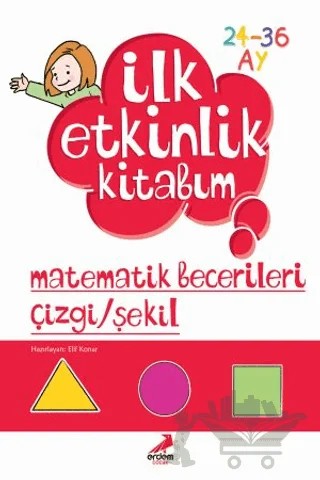 İlk Etkinlik Kitabım: Matematik Becerileri Çizgi - Şekil – Elif Konar – Erdem Çocuk kitap kapağı