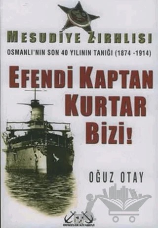 Efendi Kaptan Kurtar Bizi! – Oğuz Otay – Denizler Kitabevi kitap kapağı