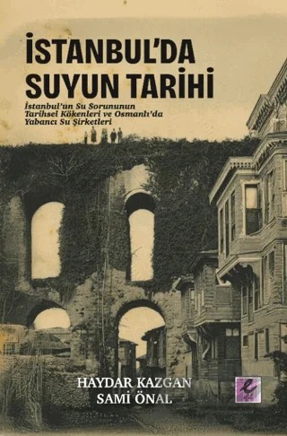İstanbul’da Suyun Tarihi – Haydar Kazgan, Sami Önal – Efil Yayınevi kitap kapağı