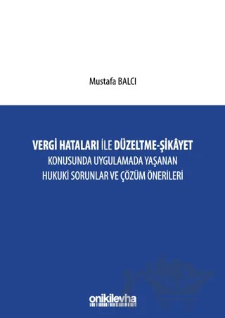 Vergi Hataları İle Düzeltme - Şikayet Konusunda Uygulamada Yaşanan Hukuki Sorunlar ve Çözüm Önerileri – Mustafa Balcı – On İki Levha Yayınları kitap kapağı