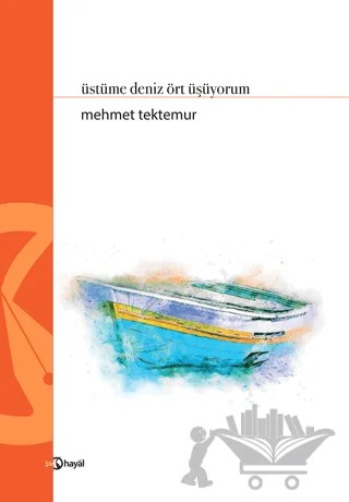 Üstüme Deniz Ört Üşüyorum – Mehmet Tektemur – Hayal Yayınları kitap kapağı