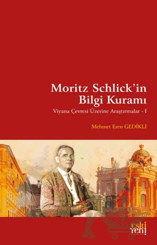 Moritz Schlick'in Bilgi Kuramı – Mehmet Eren Gedikli – Eski Yeni Yayınları kitap kapağı