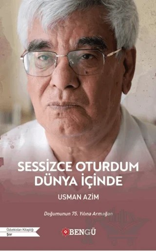Sessizce Oturdum Dünya İçinde – Usman Azim – Bengü Yayınları kitap kapağı