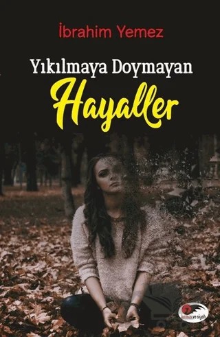 Yıkılmaya Doymayan Hayaller – İbrahim Yemez – Serencam Yayınevi kitap kapağı
