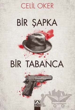 Bir Şapka Bir Tabanca – Celil Oker – Altın Kitaplar kitap kapağı