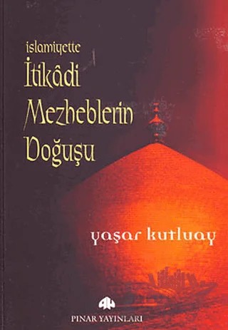 İslamiyette İtikadi Mezheplerin Doğuşu – Yaşar Kutluay – Pınar Yayınları kitap kapağı