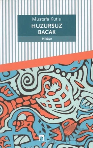 Huzursuz Bacak – Mustafa Kutlu – Dergah Yayınları kitap kapağı