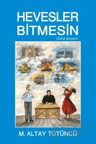 Hevesler Bitmesin – M. Altay Tütüncü – Tunç Yayıncılık kitap kapağı