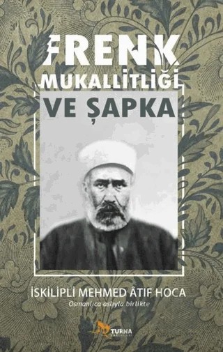 Frenk Mukallitliği ve Şapka – İskilipli Mehmed Atıf Hoca – Turna Yayınları kitap kapağı