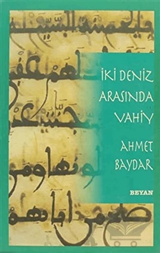 İki Deniz Arasında Vahiy – Ahmet Baydar – Beyan Yayınları kitap kapağı