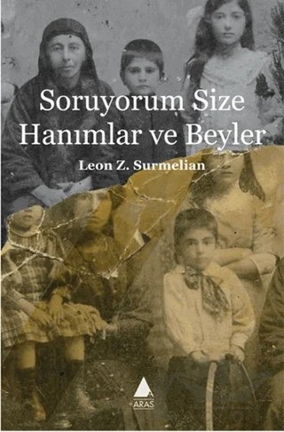 Soruyorum Size Hanımlar ve Beyler – Leon Z. Surmelian – Aras Yayıncılık kitap kapağı
