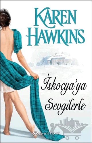 İskoçya'ya Sevgilerle – Karen Hawkins – Epsilon Yayınevi kitap kapağı
