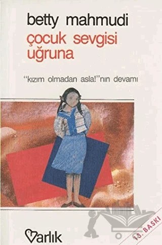 Çocuk Sevgisi Uğruna – Betty Mahmudi – Varlık Yayınları kitap kapağı
