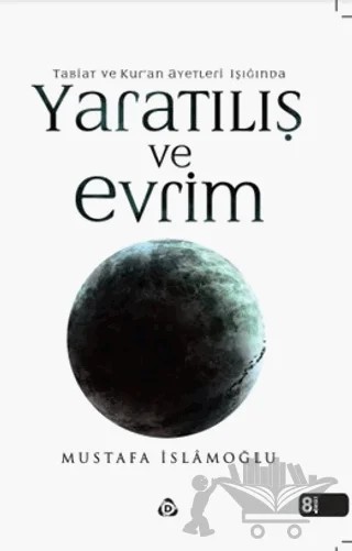 Tabiat ve Kur’an Ayetleri Işığında Yaratılış ve Evrim – Mustafa İslamoğlu – Düşün Yayıncılık kitap kapağı