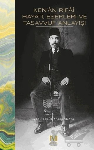 Ken’an Rifai: Hayatı, Eserleri ve Tasavvuf Anlayışı – Arzu Eylül Yalçınkaya – Nefes Yayıncılık kitap kapağı