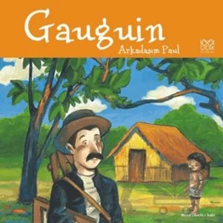 Ünlü Ressamlar: Gaugin - Arkadaşım Paul – Anna Obiols – 1001 Çiçek Kitaplar kitap kapağı