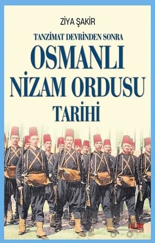 Tanzimat Devrinden Sonra Osmanlı Nizam Ordusu Tarihi – Ziya Şakir – Akıl Fikir Yayınları kitap kapağı