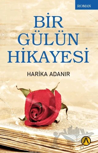 Bir Gülün Hikayesi – Harika Adanır – Ares Yayınları kitap kapağı