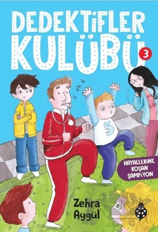 Dedektifler Kulübü-3 Hayallerine Koşan Şampiyon – Zehra Aygül – Uğurböceği Yayınları kitap kapağı
