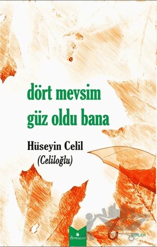 Dört Mevsim Güz Oldu Bana – Hüseyin Celil (Celiloğlu) – Serencam Yayınevi kitap kapağı