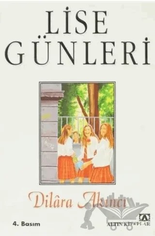 Lise Günleri – Dilara Akıncı – Altın Kitaplar kitap kapağı