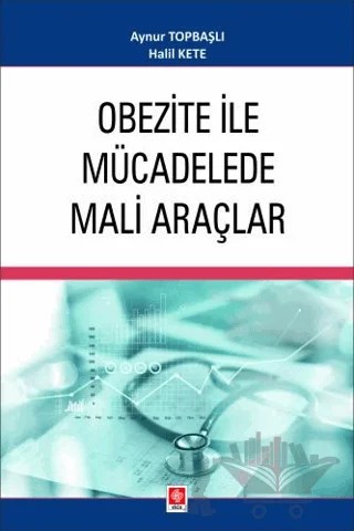 Obezite ile Mücadelede Mali Araçlar – Aynur Topbaşlı, Halil Kete – Ekin Basım Yayın kitap kapağı