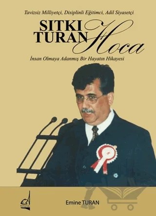 Sıtkı Turan Hoca: İnsan Olmaya Adanmış Bir Hayatın Hikayesi - Tavizsiz Milliyetçi Disiplinli Eğitim – Emine Turan – Boğaziçi Yayınları kitap kapağı