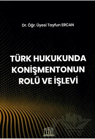 Türk Hukukunda Konişmentonun Rolü ve İşlevi – Tayfun Ercan – Legal Yayıncılık kitap kapağı