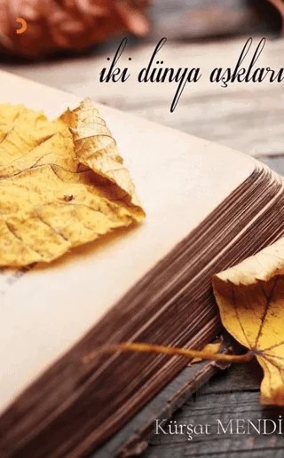 İki Dünya Aşkları – Kürşat Mendi – Cinius Yayınları kitap kapağı