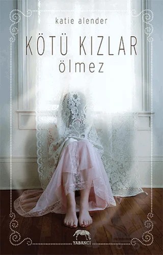 Kötü Kızlar Ölmez – Katie Alender – Yabancı Yayınları kitap kapağı
