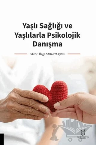 Yaşlı Sağlığı ve Yaşlılarla Psikolojik Danışma – Kolektif – Akademisyen Kitabevi kitap kapağı