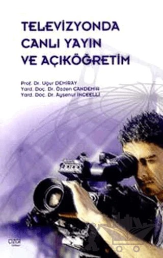 Televizyonda Canlı Yayın ve Açıköğretim – Ayşenur İnceelli, Özden Candemir, Uğur Demiray – Çizgi Kitabevi Yayınları kitap kapağı