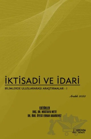 İktisadi ve İdari Bilimlerde Uluslararası Araştırmalar 1 - Aralık 2022 – Mustafa Mete, Erhan Akardeniz – Serüven Yayınevi kitap kapağı
