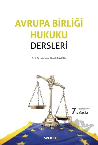 Avrupa Birliği Hukuku Dersleri – Mehmet Hanifi Bayram – Seçkin Yayıncılık kitap kapağı