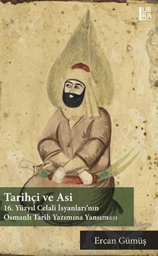 Tarihçi ve Asi – Ercan Gümüş – Libra Yayınları kitap kapağı