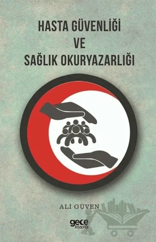 Hasta Güvenliği ve Sağlık Okuryazarlığı – Ali Güven – Gece Kitaplığı kitap kapağı
