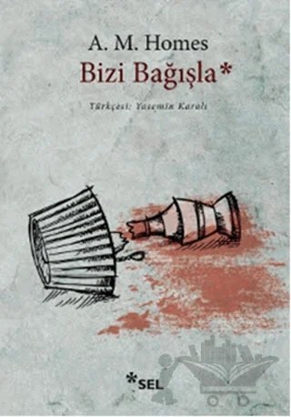 Bizi Bağışla – Amy M. Homes – Sel Yayıncılık kitap kapağı