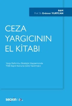 Ceza Yargıcının El Kitabı Yargı Reformu Stratejisi Kapsamında 7188 Sayılı Kanuna Göre Yazılmıştır – Erdener Yurtcan – Seçkin Yayıncılık kitap kapağı