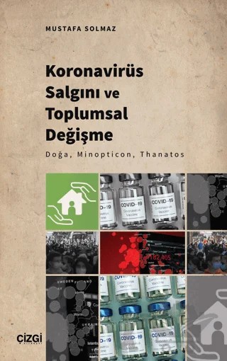 Koronavirüs Salgını ve Toplumsal Değişme - Doğa, Minopticon, Thanatos – Mustafa Solmaz – Çizgi Kitabevi Yayınları kitap kapağı