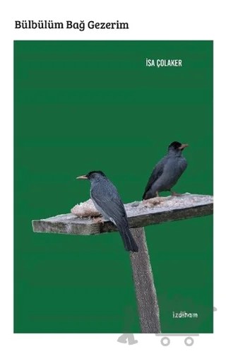 Bülbülüm Bağ Gezerim – İsa Çolaker – İzdiham kitap kapağı