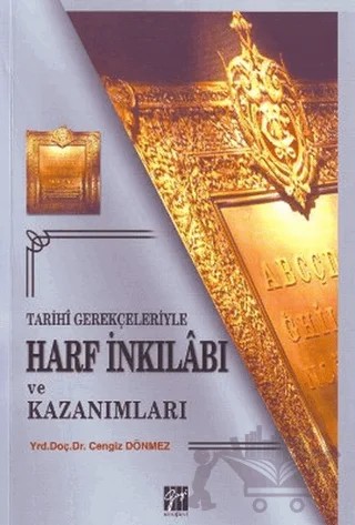 Tarihi Gerekçeleriyle Harf İnkılabı ve Kazanımları – Cengiz Dönmez – Gazi Kitabevi kitap kapağı
