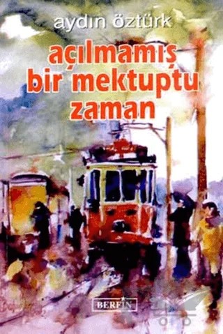 Açılmamış Bir Mektuptu Zaman – Aydın Öztürk – Berfin Yayınları kitap kapağı