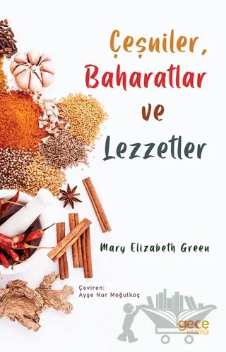 Çeşniler, Baharatlar ve Lezzetler – Mary Elizabeth Green – Gece Kitaplığı kitap kapağı