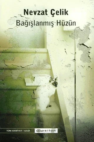 Bağışlanmış Hüzün – Nevzat Çelik – Epsilon Yayınevi kitap kapağı